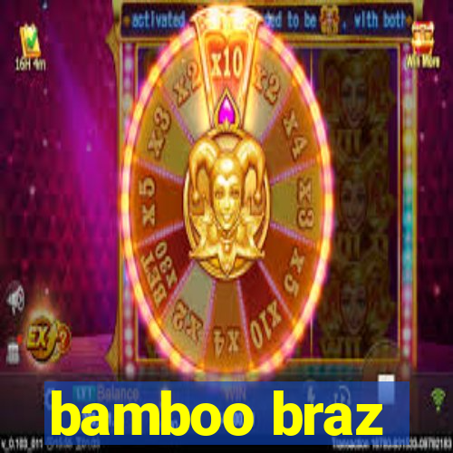 bamboo braz